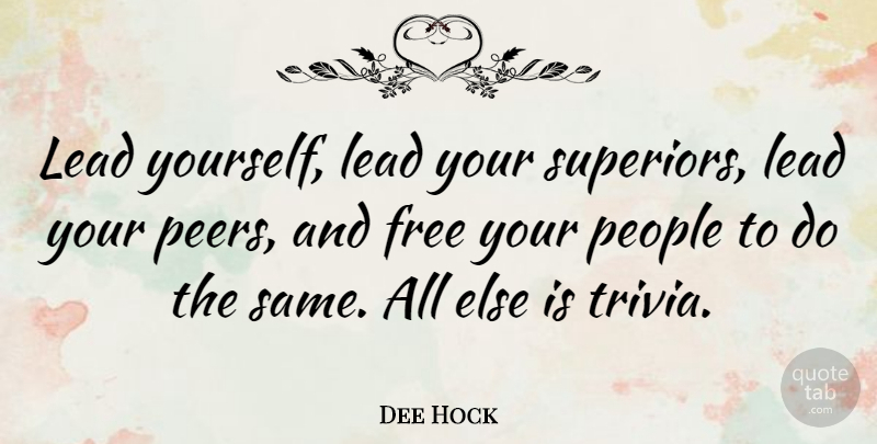 Dee Hock Quote About People, Risk, Trivia: Lead Yourself Lead Your Superiors...