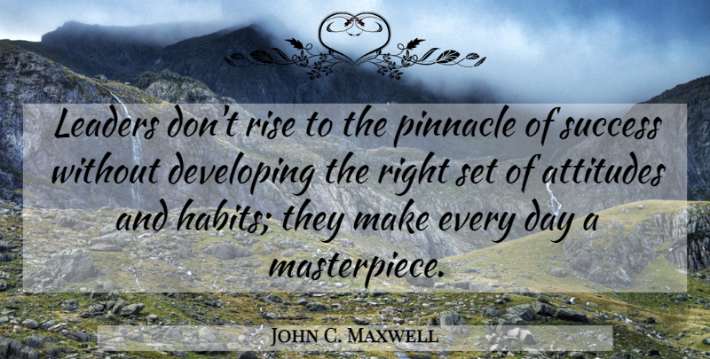John C. Maxwell Quote About Attitude, Inspiration, Leader: Leaders Dont Rise To The...