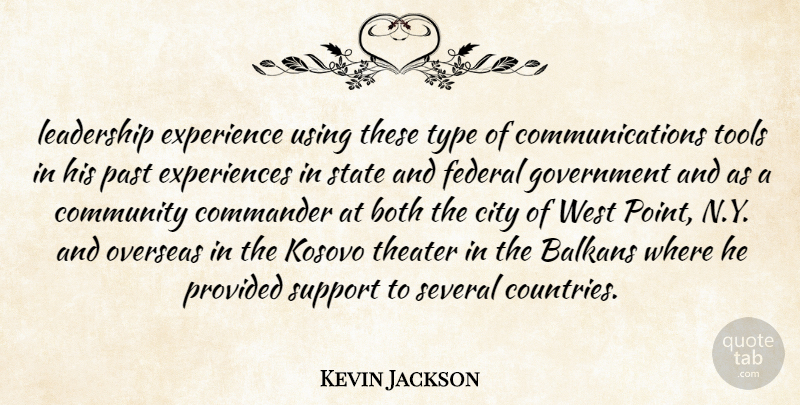 Kevin Jackson Quote About Balkans, Both, City, Commander, Community: Leadership Experience Using These Type...