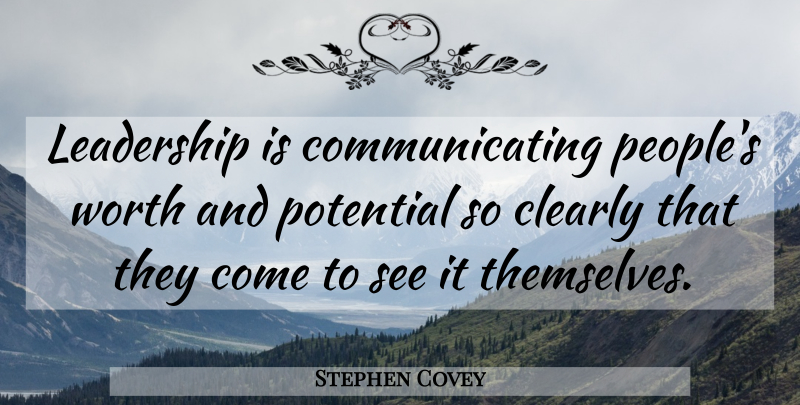 Stephen Covey Quote About Leadership, People, Communicate: Leadership Is Communicating Peoples Worth...