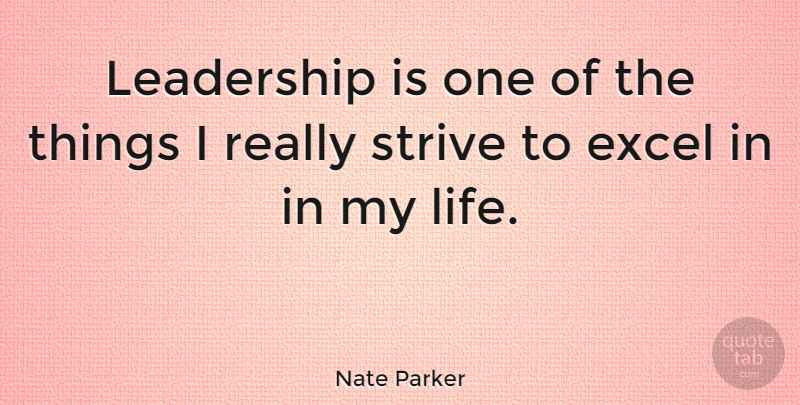 Nate Parker Quote About Excel, Leadership, Life: Leadership Is One Of The...