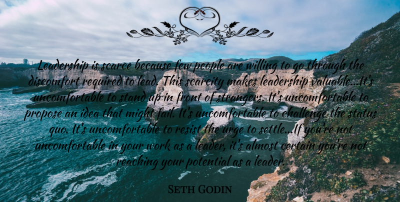 Seth Godin Quote About Ideas, People, Leader: Leadership Is Scarce Because Few...