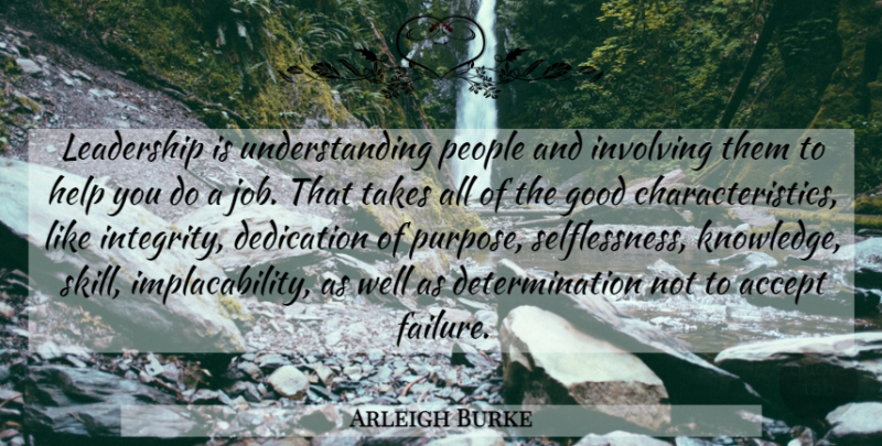Arleigh Burke Quote About Leadership, Determination, Jobs: Leadership Is Understanding People And...