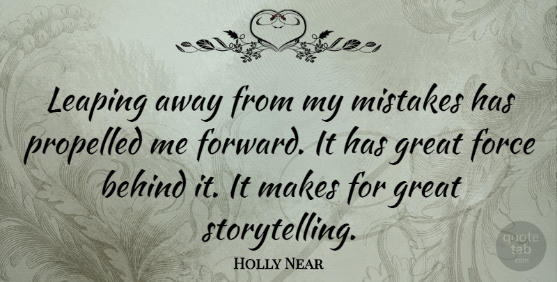 Holly Near Quote About Mistake, Storytelling, Force: Leaping Away From My Mistakes...
