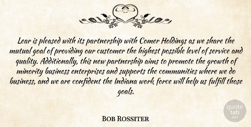 Bob Rossiter Quote About Aims, Business, Confident, Customer, Force: Lear Is Pleased With Its...