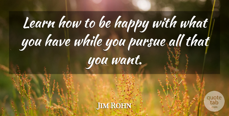 Jim Rohn Quote About Life, Motivational, Positive: Learn How To Be Happy...