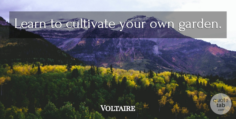 Voltaire Quote About Optimistic, Garden: Learn To Cultivate Your Own...