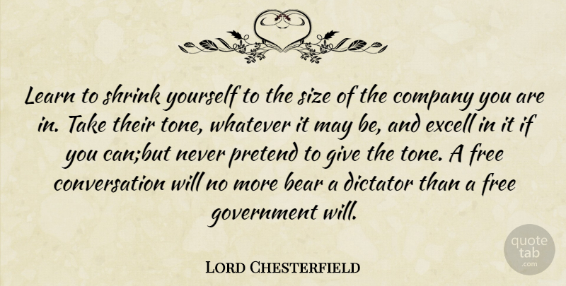 Lord Chesterfield Quote About Government, Giving, May: Learn To Shrink Yourself To...
