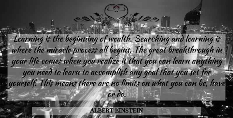 Albert Einstein Quote About Mean, Goal, Miracle: Learning Is The Beginning Of...