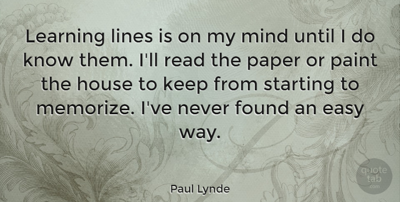 Paul Lynde Quote About House, Mind, Paper: Learning Lines Is On My...