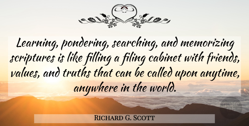 Richard G. Scott Quote About Filing Cabinet, World, Scripture: Learning Pondering Searching And Memorizing...
