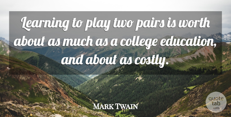 Mark Twain Quote About College, Two, Play: Learning To Play Two Pairs...