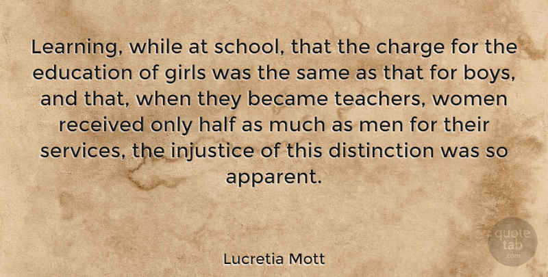 Lucretia Mott Quote About Girl, Teacher, School: Learning While At School That...