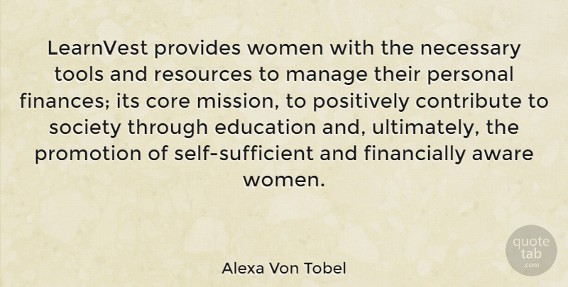 Alexa Von Tobel Quote About Aware, Contribute, Core, Education, Manage: Learnvest Provides Women With The...