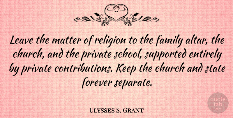 Ulysses S. Grant Quote About School, Forever, Political: Leave The Matter Of Religion...