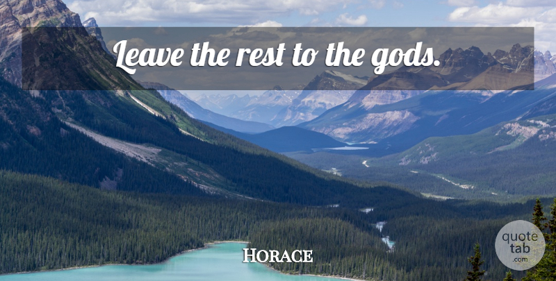Horace Quote About Literature: Leave The Rest To The...