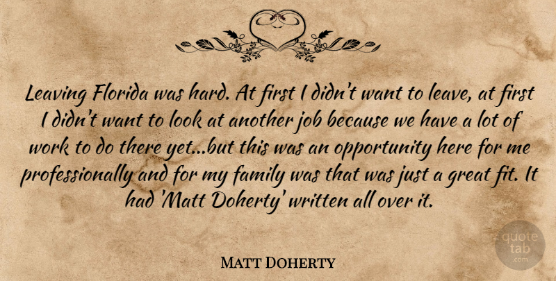 Matt Doherty Quote About Family, Florida, Great, Job, Leaving: Leaving Florida Was Hard At...