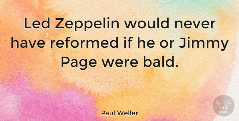 Paul Weller Quote About Jimmy, Zeppelin: Led Zeppelin Would Never Have...