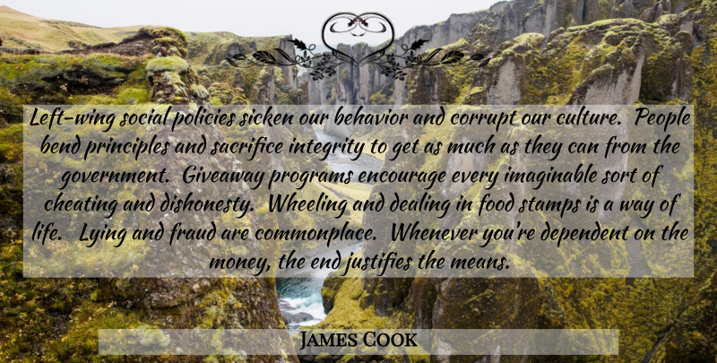 James Cook Quote About Cheating, Integrity, Lying: Left Wing Social Policies Sicken...