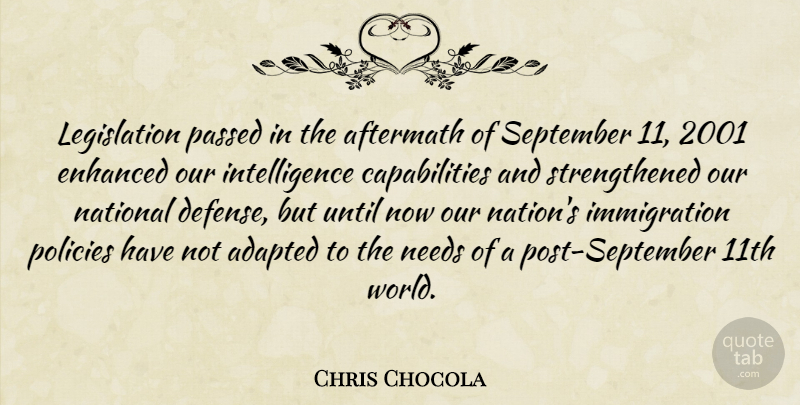 Chris Chocola Quote About September 11, Needs, Aftermath: Legislation Passed In The Aftermath...