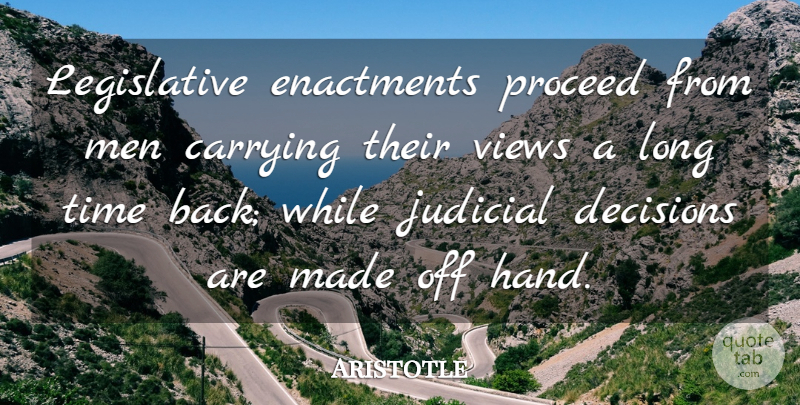 Aristotle Quote About Men, Views, Hands: Legislative Enactments Proceed From Men...