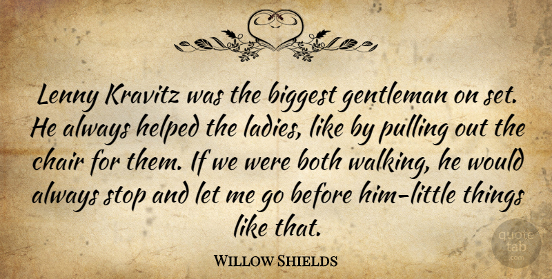 Willow Shields Quote About Gentleman, Littles, Little Things: Lenny Kravitz Was The Biggest...