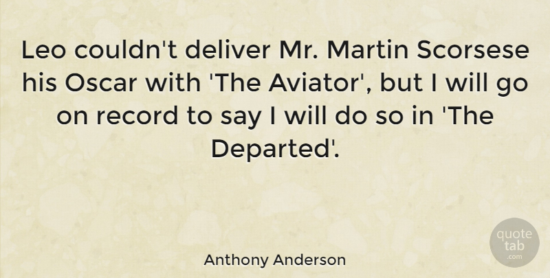Anthony Anderson Quote About Martin, Record, Scorsese: Leo Couldnt Deliver Mr Martin...
