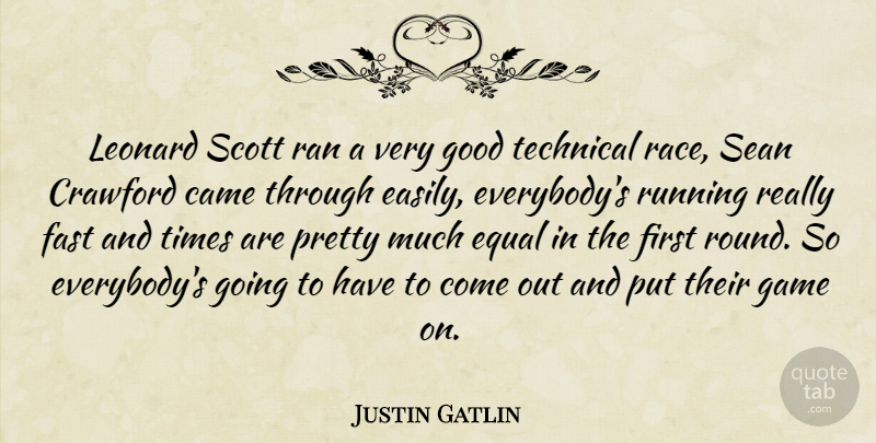 Justin Gatlin Quote About Came, Equal, Fast, Game, Good: Leonard Scott Ran A Very...