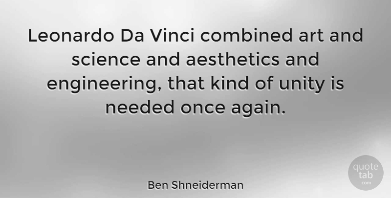 Ben Shneiderman Quote About Art, Engineering, Design: Leonardo Da Vinci Combined Art...