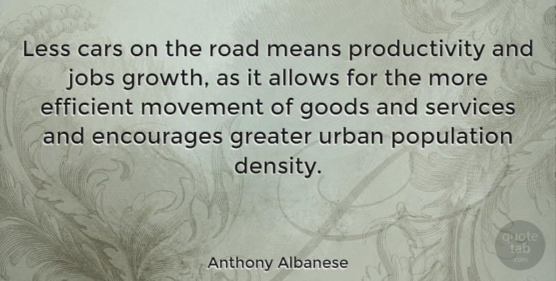 Anthony Albanese Quote About Jobs, Mean, Car: Less Cars On The Road...