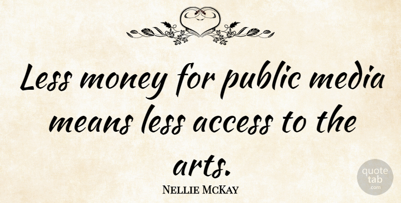 Nellie McKay Quote About Art, Mean, Media: Less Money For Public Media...