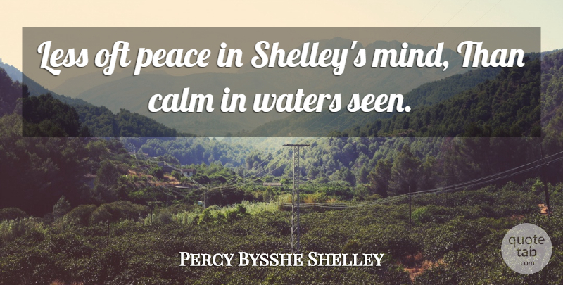 Percy Bysshe Shelley Quote About Water, Mind, Calm: Less Oft Peace In Shelleys...