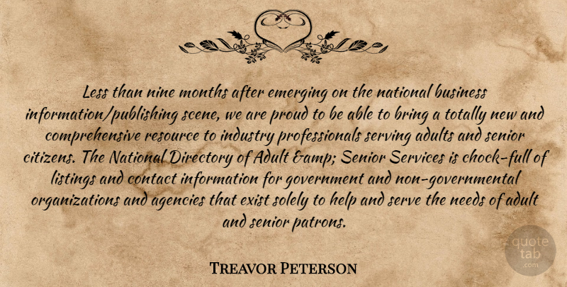 Treavor Peterson Quote About Adult, Agencies, Bring, Business, Contact: Less Than Nine Months After...