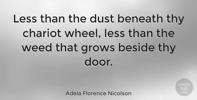 Adela Florence Nicolson Quote About Weed, Marijuana, Doors: Less Than The Dust Beneath...