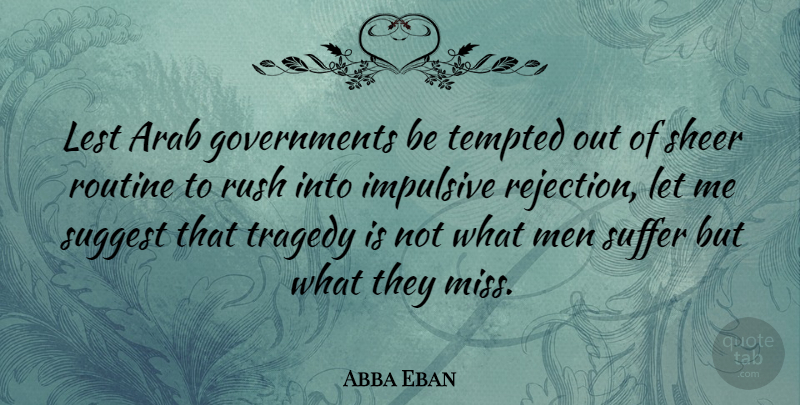 Abba Eban Quote About Men, Missing, Rejection: Lest Arab Governments Be Tempted...