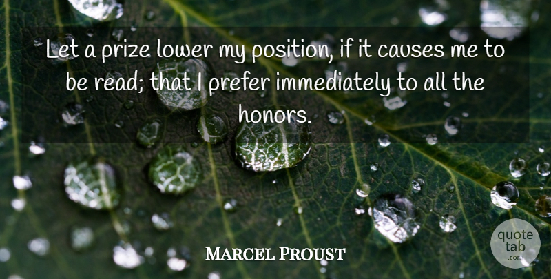 Marcel Proust Quote About Honor, Causes, Position: Let A Prize Lower My...
