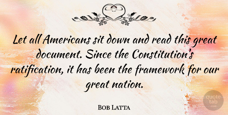 Bob Latta Quote About Framework, Great, Since: Let All Americans Sit Down...