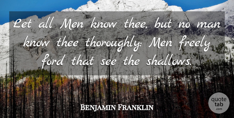 Benjamin Franklin Quote About Men, Thee, Poor Richard: Let All Men Know Thee...