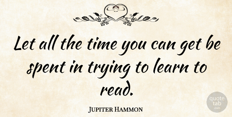 Jupiter Hammon Quote About Trying: Let All The Time You...