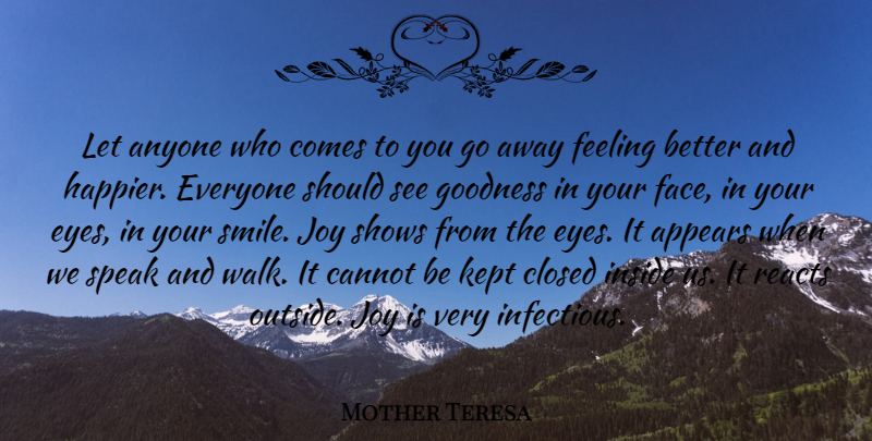 Mother Teresa Quote About Eye, Feel Better, Joy: Let Anyone Who Comes To...