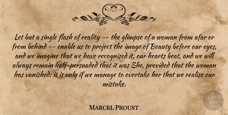 Marcel Proust Quote About Mistake, Heart, Eye: Let But A Single Flash...
