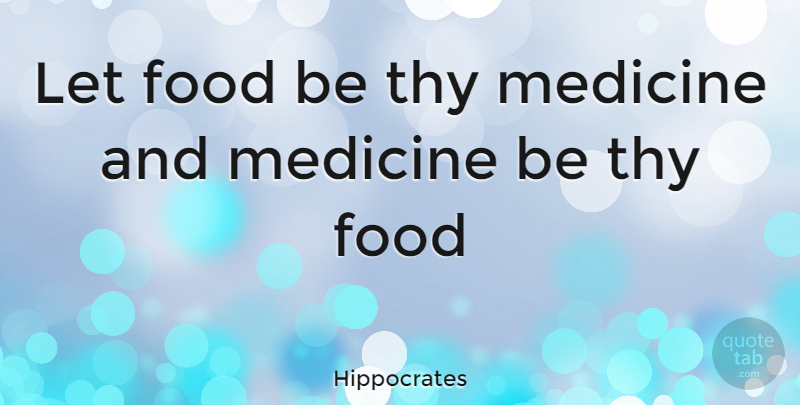 Hippocrates Quote About Food, Health, Medicine: Let Food Be Thy Medicine...