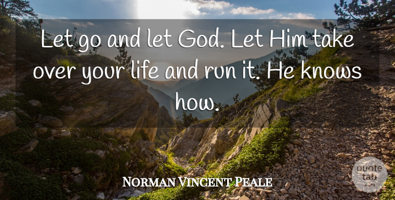 Norman Vincent Peale Quote About God, Letting Go, Running: Let Go And Let God...