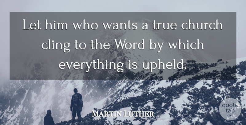 Martin Luther Quote About Christian, Church, Want: Let Him Who Wants A...