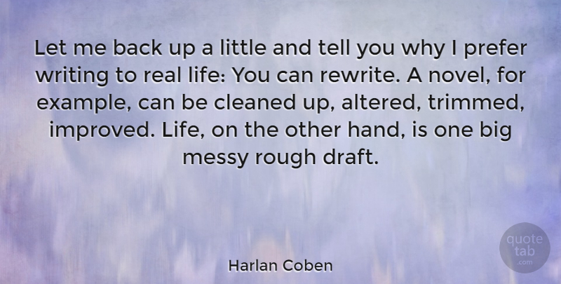 Harlan Coben Quote About Real, Writing, Hands: Let Me Back Up A...