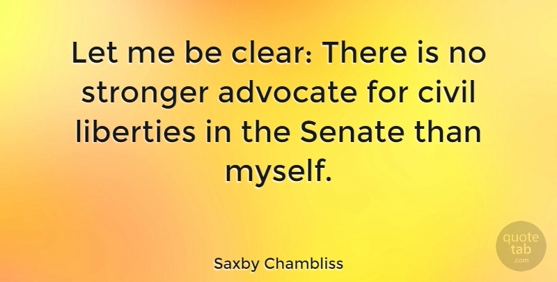 Saxby Chambliss Quote About Liberty, Stronger, Advocating: Let Me Be Clear There...