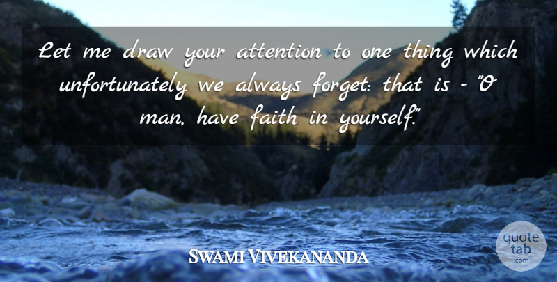 Swami Vivekananda Quote About Faith, Men, Attention: Let Me Draw Your Attention...