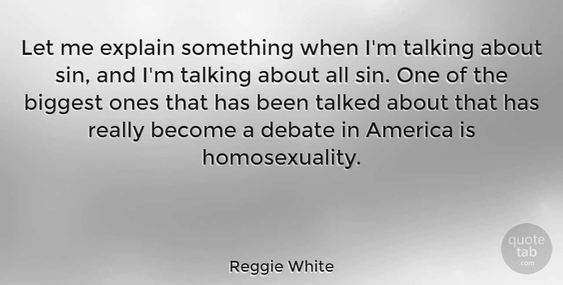 Reggie White Quote About Talking, America, Sin: Let Me Explain Something When...