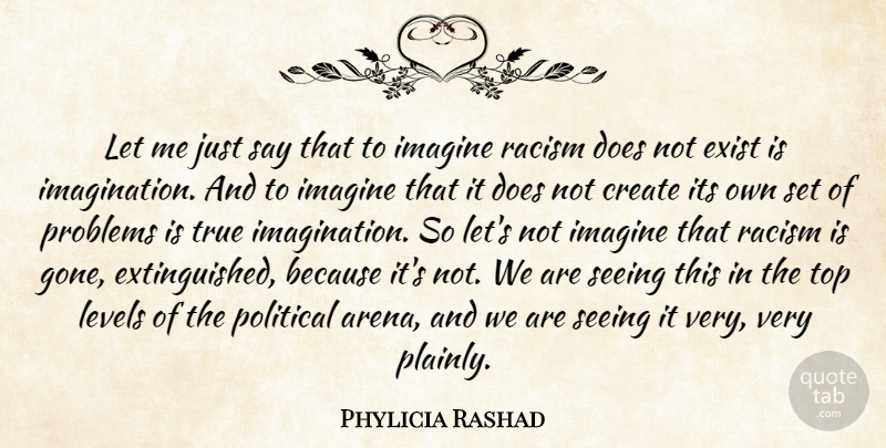 Phylicia Rashad Quote About Imagination, Racism, Political: Let Me Just Say That...