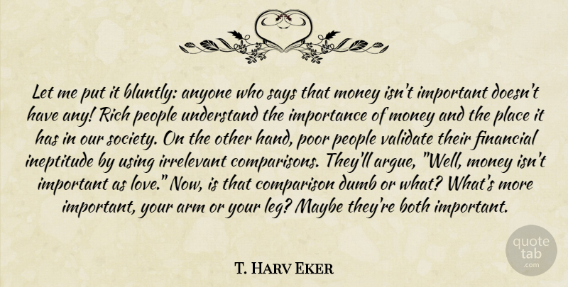 T. Harv Eker Quote About Hands, People, Dumb: Let Me Put It Bluntly...